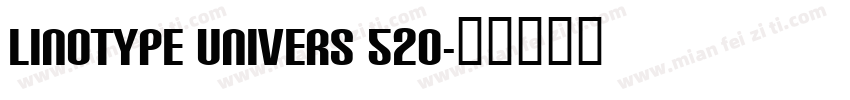 Linotype Univers 520字体转换